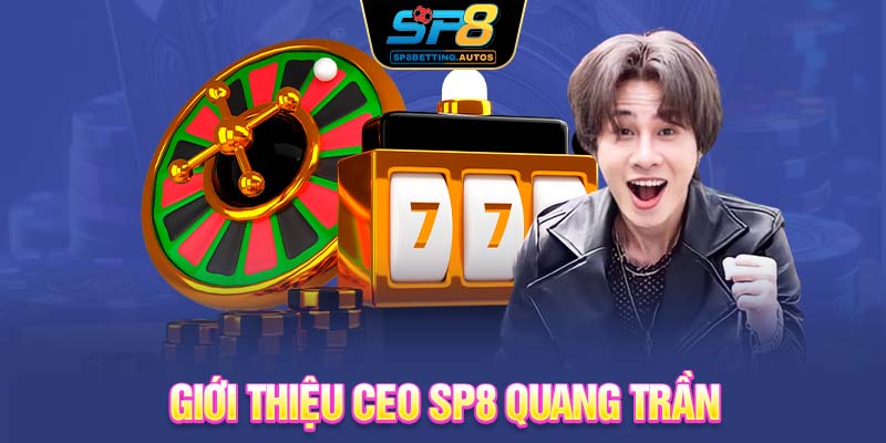 Giới thiệu CEO SP8 Quang Trần