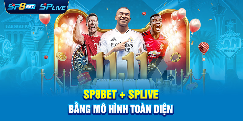SP8BET + SPLIVE = Mô hình toàn diện